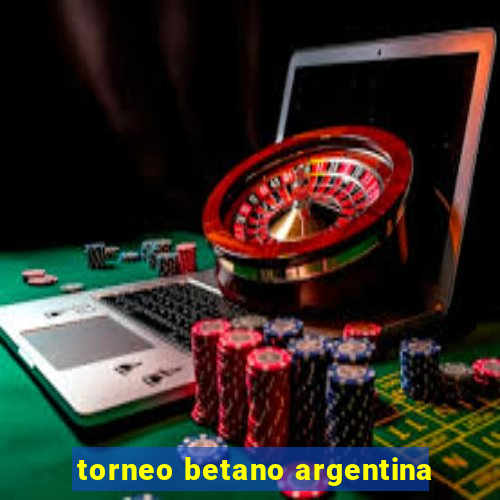 torneo betano argentina